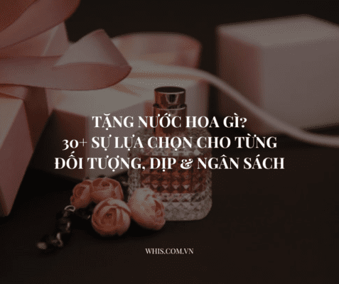 TẶNG NƯỚC HOA GÌ 30+ SỰ LỰA CHỌN CHO TỪNG ĐỐI TƯỢNG, DỊP & NGÂN SÁCH